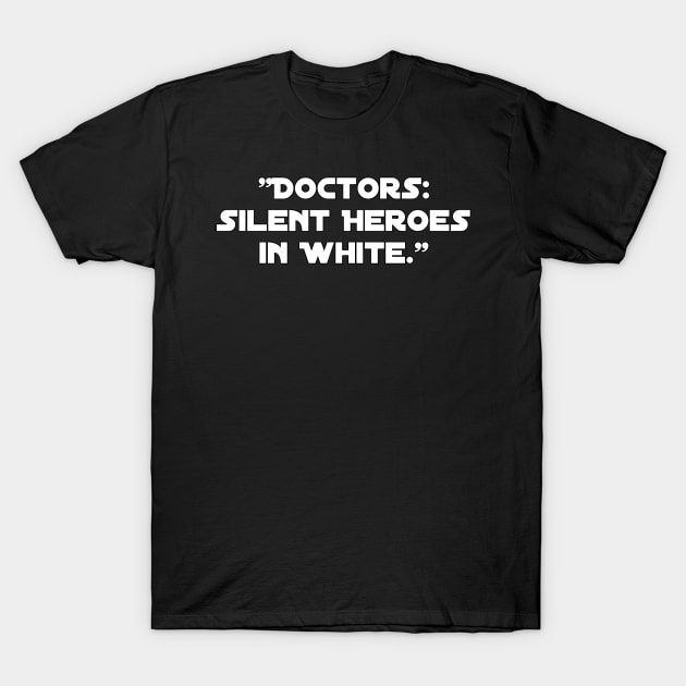 "Doctors: Silent Heroes in White." T-Shirt by Spaceboyishere